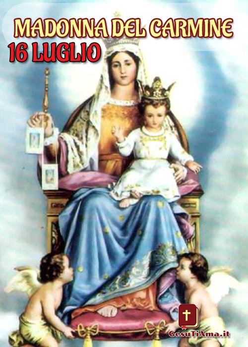 16 Luglio Madonna del Carmine Santo del Giorno