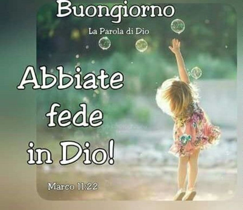 Buongiorno abbiate fede in Dio