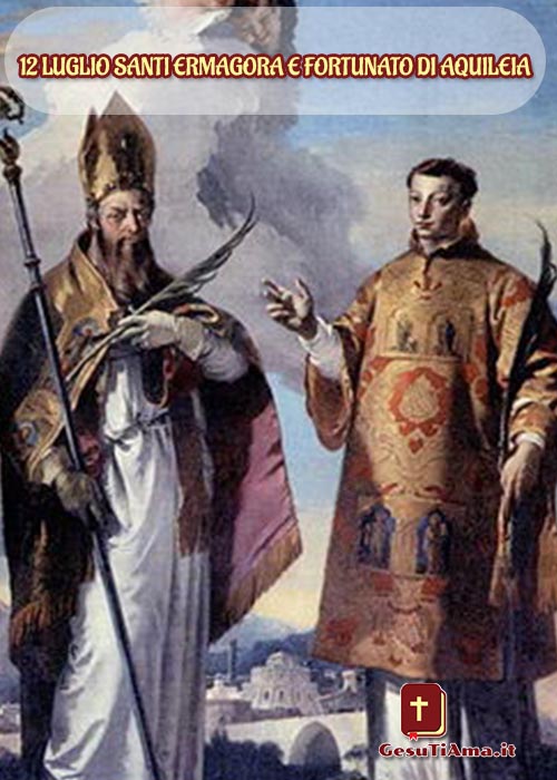 Il Santo del Giorno 12 Luglio Santi Ermagora e Fortunato di Aquileia
