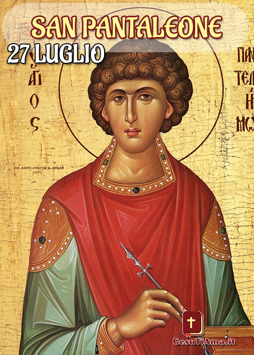 Il Santo del Giorno 27 Luglio è San Pantaleone medico e martire