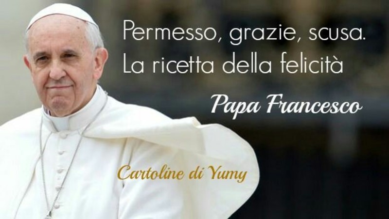 La ricetta della felicità Citazioni Papa Francesco