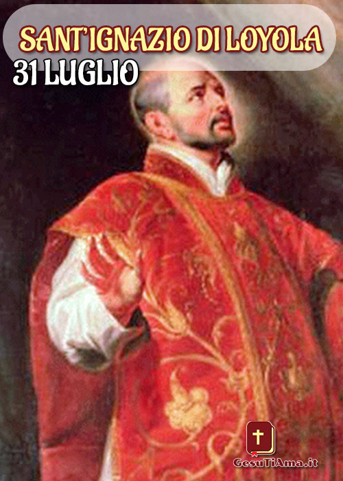 Sant'Ignazio di Loyola Sacerdote 31 Luglio