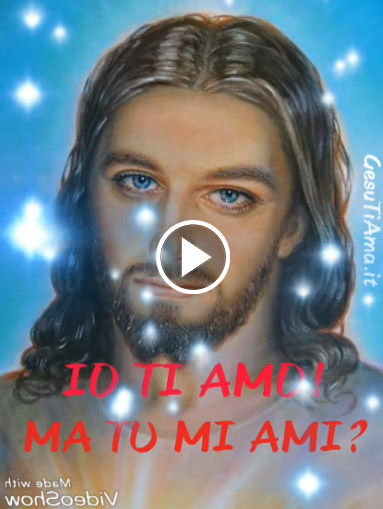 Gesù Ti Ama video religiosi bellissimi anteprima