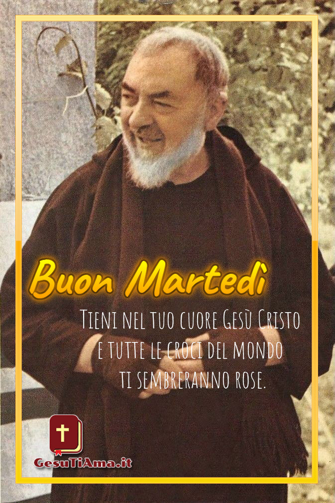 Buon Martedì Buongiorno con frase di San Pio