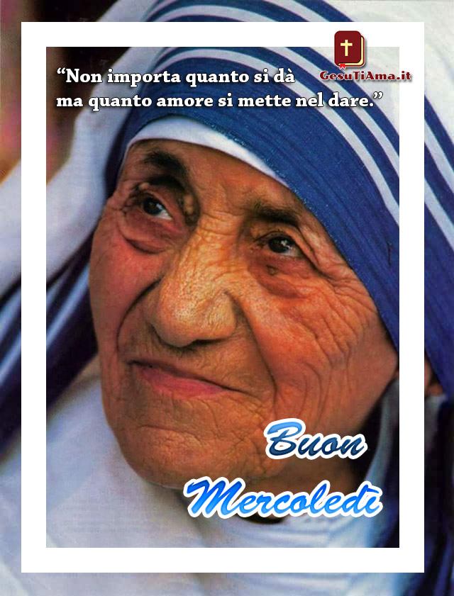Buon Mercoledì con Madre Teresa di Calcutta
