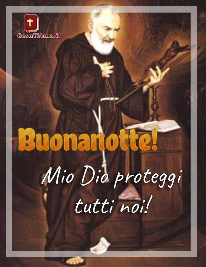 Buonanotte con Padre Pio immagini religiose nuove