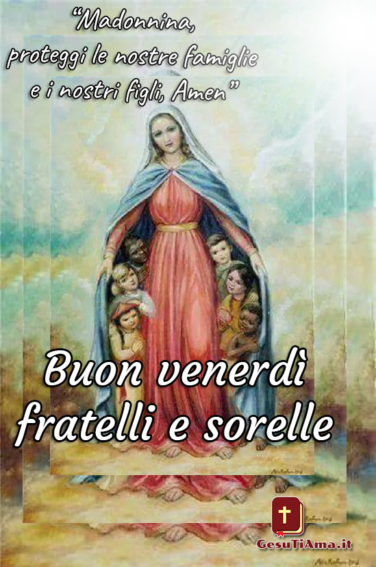 Buon Venerdi Buongiorno Immagini Con La Vergine Maria Immagini Sacre Gesutiama It