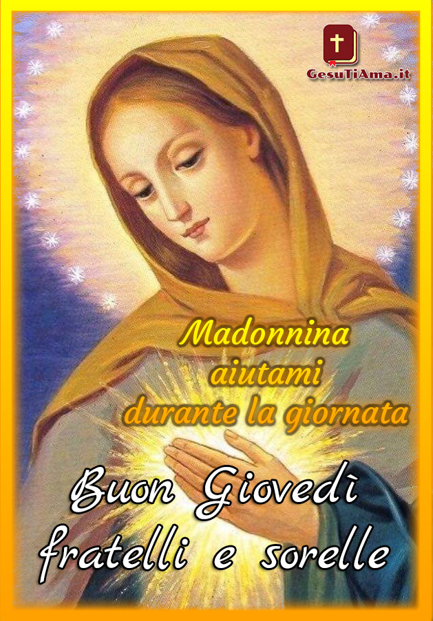 Buongiorno Buon Giovedi Immagini Nuove Religiose Con La Madonna Gesutiama It