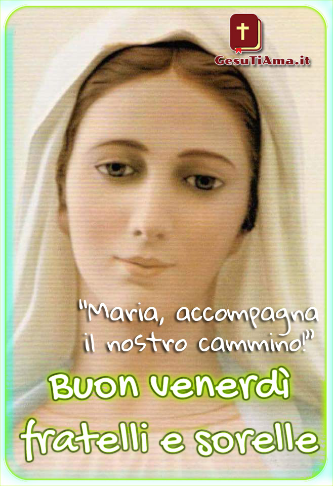 Buongiorno Buon Venerdi Con Maria Immagini Religiose Nuove Gesutiama It