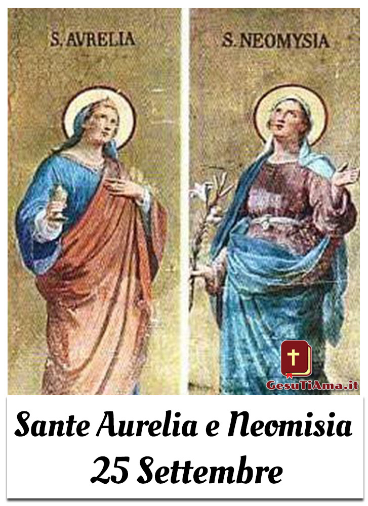 Sante Aurelia e Neomisia 25 Settembre