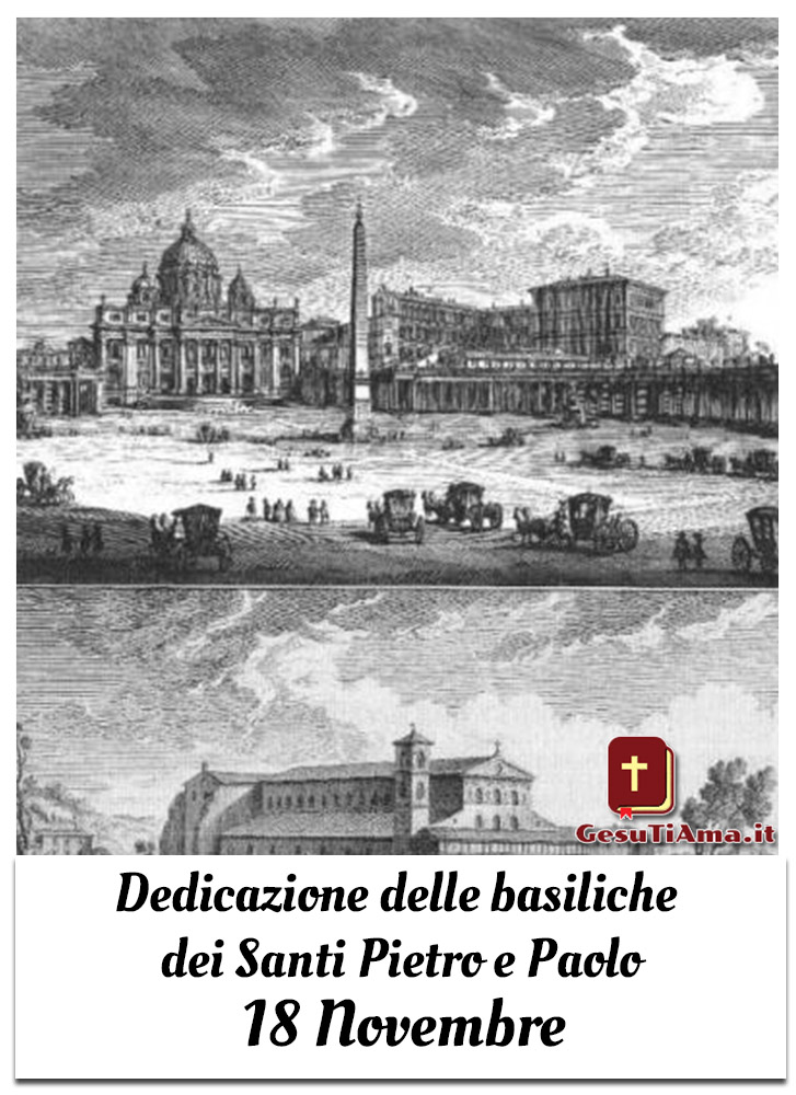 Dedicazione delle basiliche dei Santi Pietro e Paolo 18 Novembre