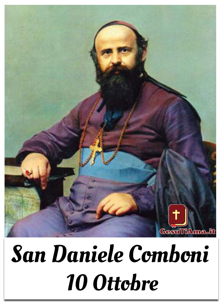 Oggi 10 Ottobre è San Daniele Comboni