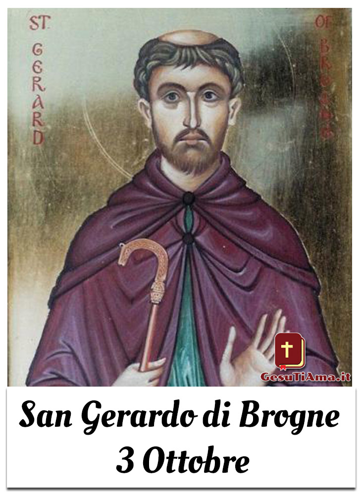 San Gerardo di Brogne 3 Ottobre il Santo del Giorno