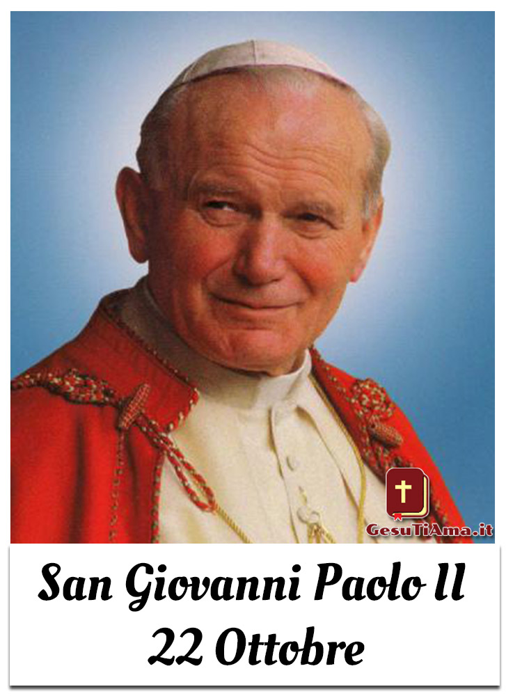 San Giovanni Paolo II si festeggia oggi 22 Ottobre