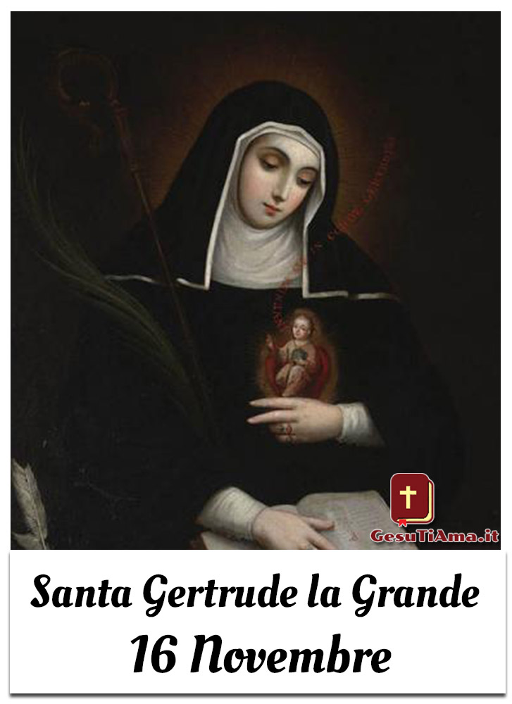 Santa Gertrude la Grande 16 Novembre