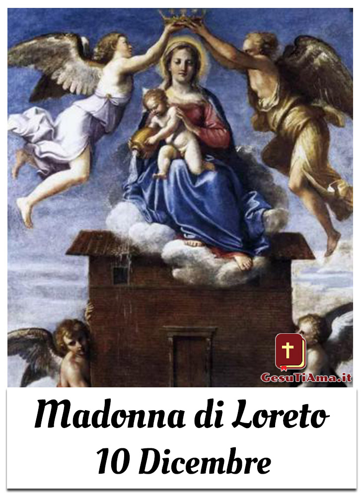 Madonna di Loreto 10 Dicembre calendario dei Santi
