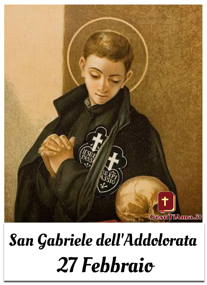 San Gabriele dell'Addolorata 27 Febbraio si festeggia oggi