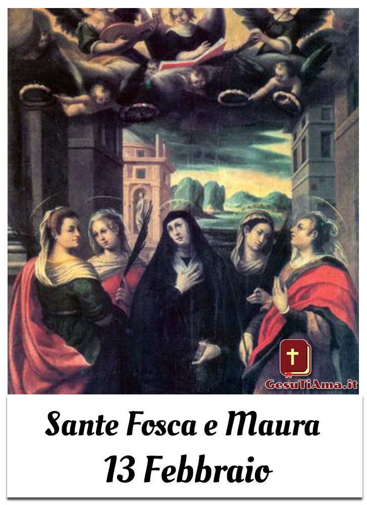 Sante Fosca e Maura 13 Febbraio