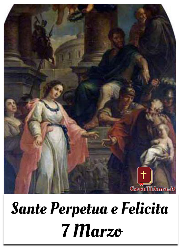 Sante Perpetua e Felicita 7 Marzo il Santo del giorno