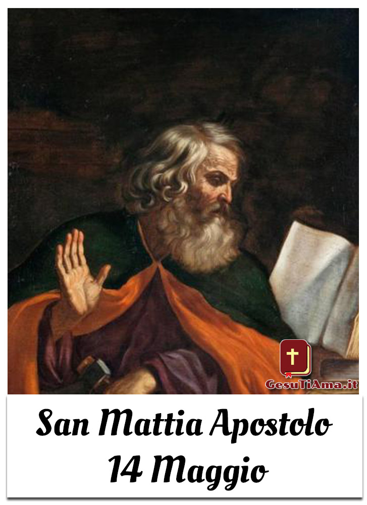 San Mattia Apostolo 14 Maggio Santi e Beati