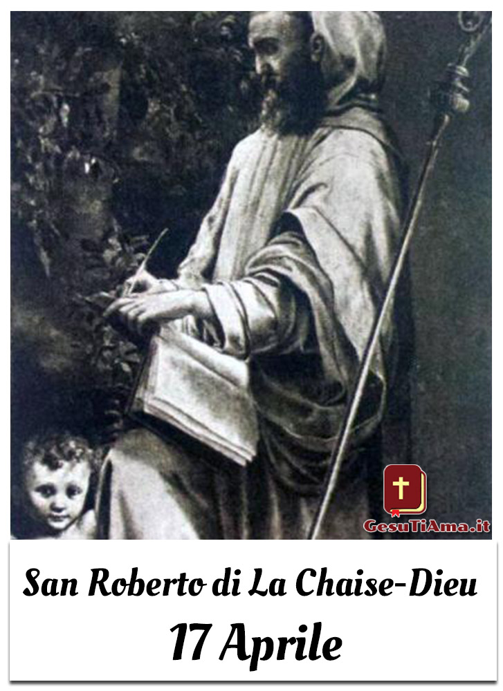 San Roberto di La Chaise-Dieu 17 Aprile