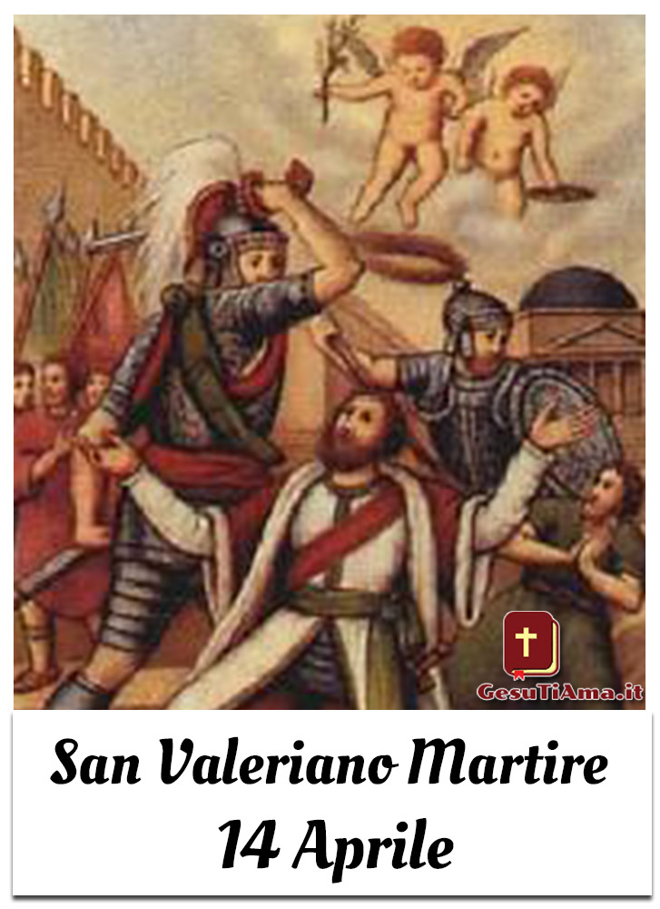 San Valeriano Martire 14 Aprile