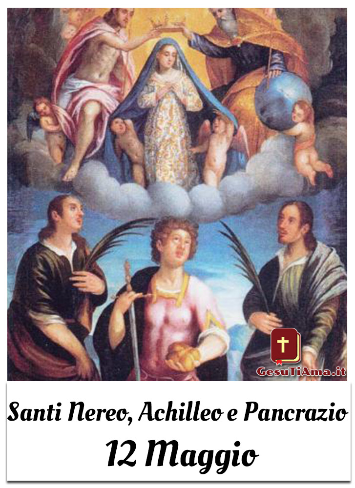 Santi Nereo, Achilleo e Pancrazio 12 Maggio immagini sacre