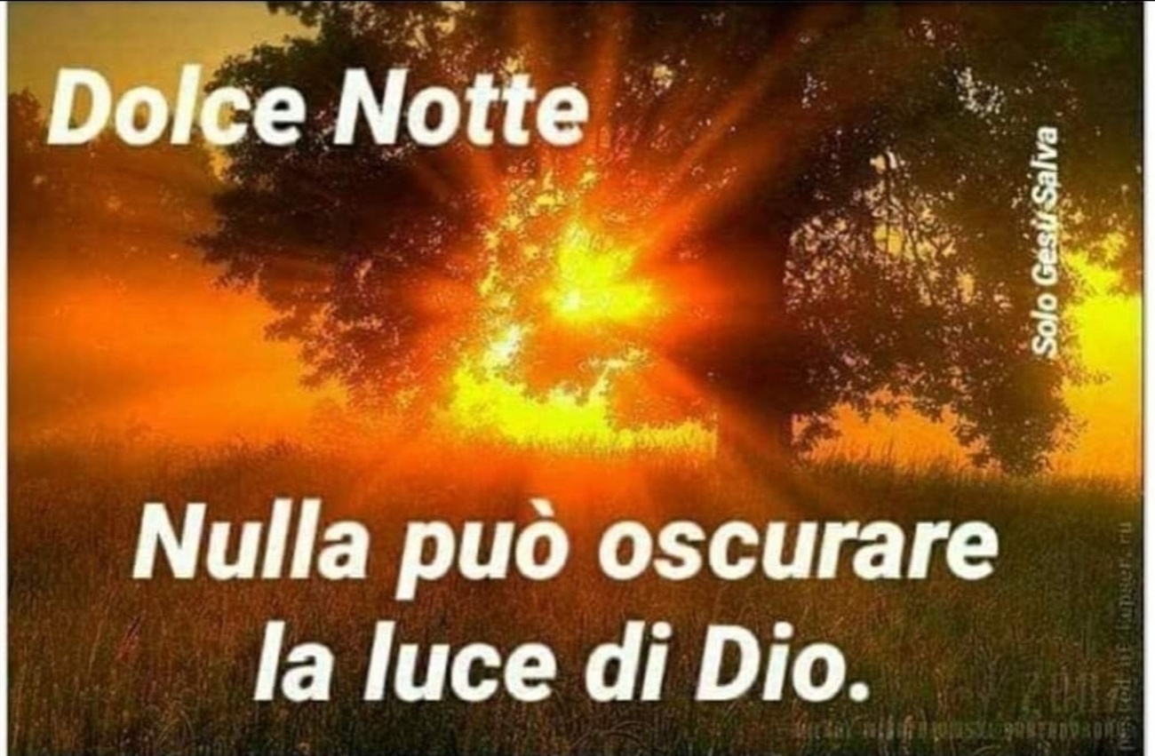 Dolce Notte nulla può oscurare la luce di Dio