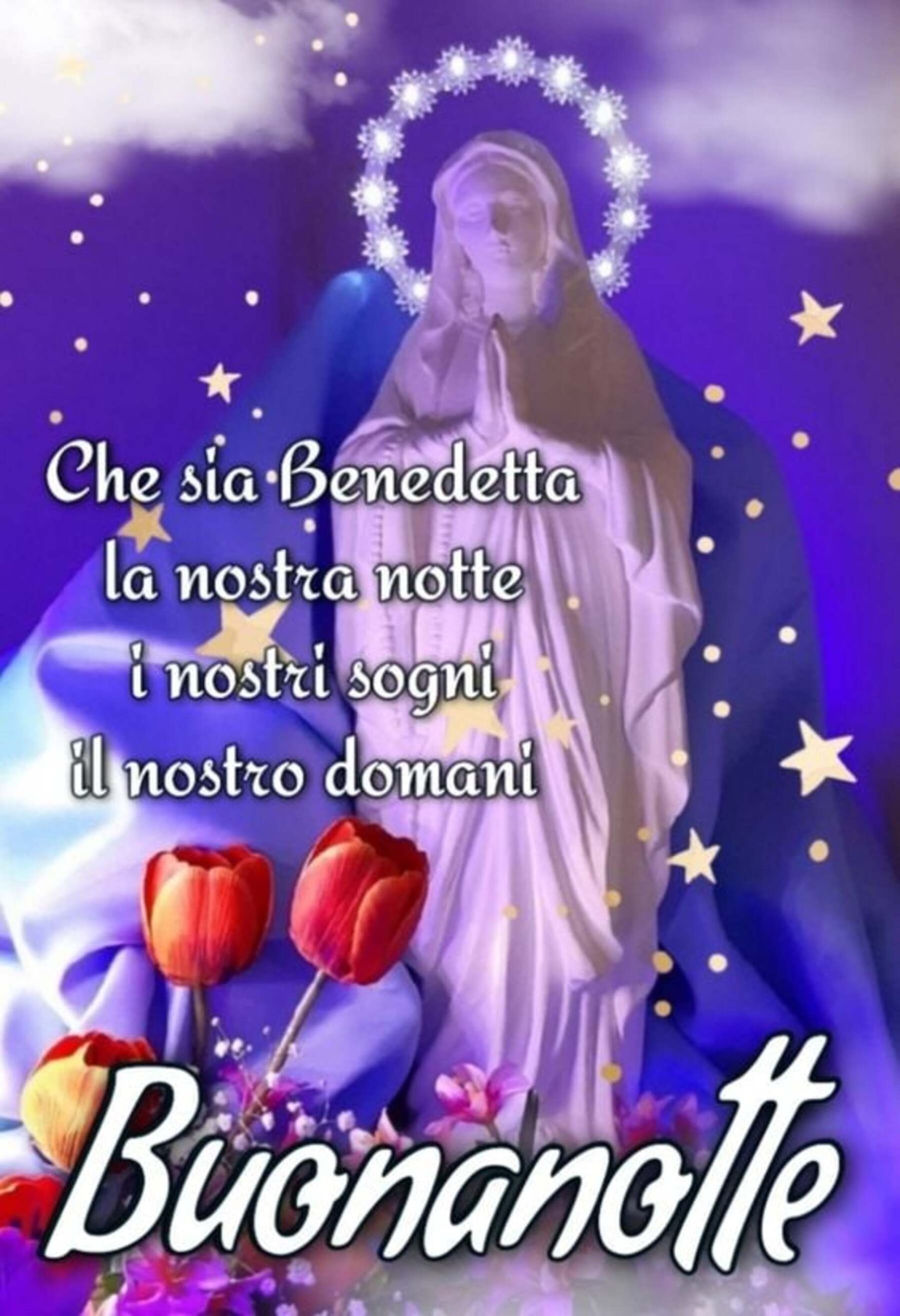 Che sia benedetta la nostra notte i nostri sogni il nostro domani Buonanotte