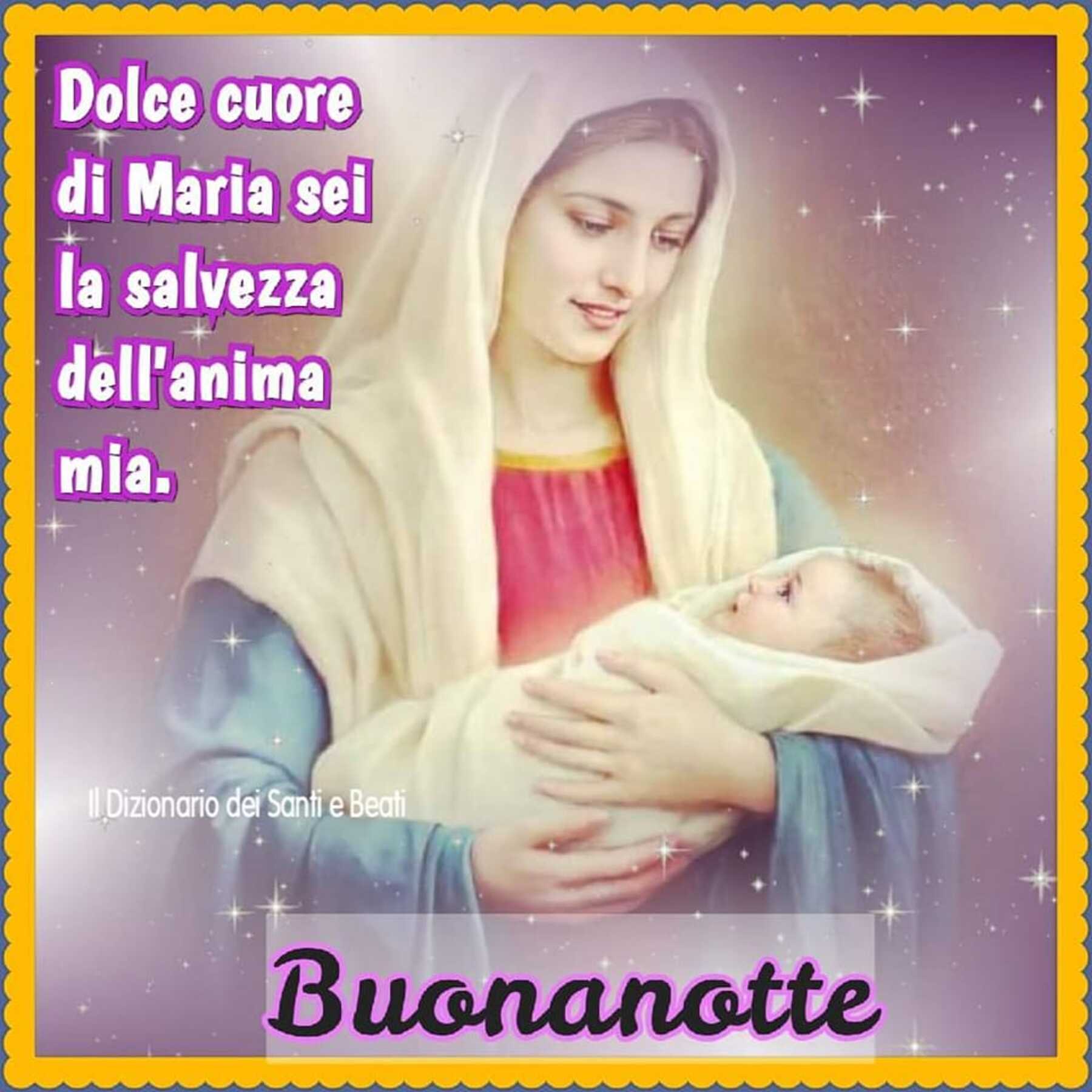 Dolce cuore di Maria sei la salvezza dell’ anima mia Buonanotte