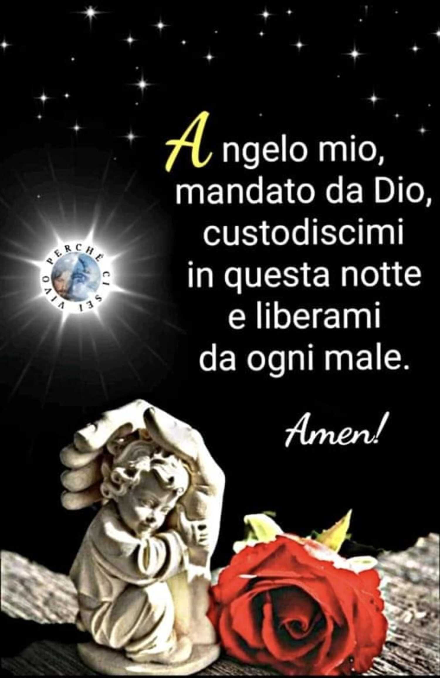 Angelo mio mandato da Dio custodiscimi in questa notte e liberami da ogni male Amen