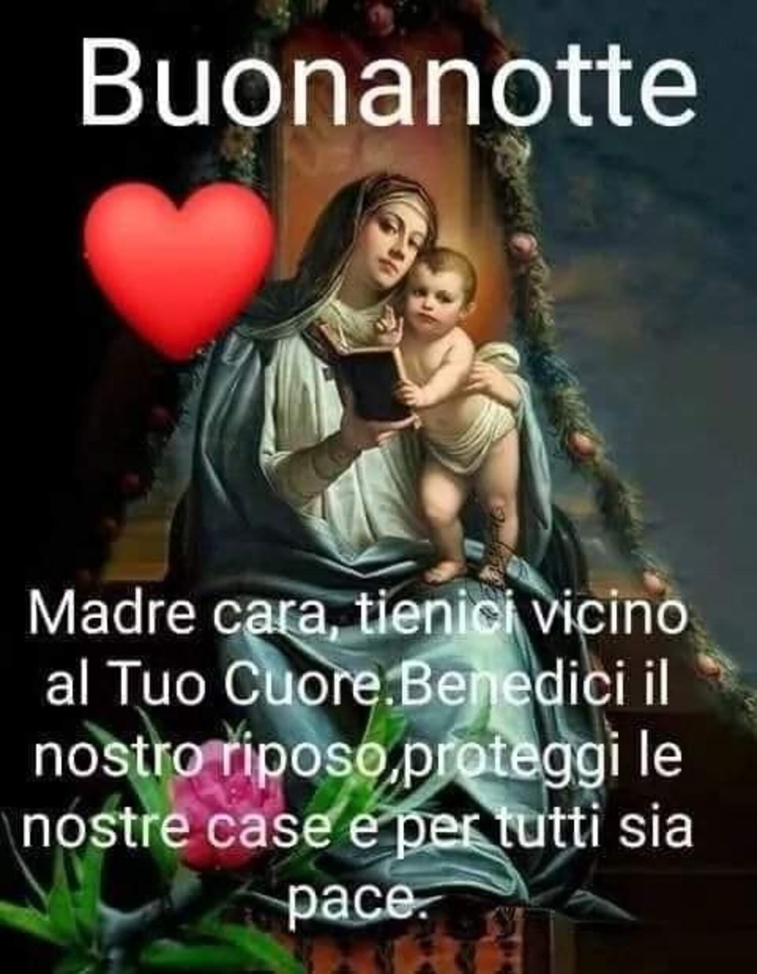 Buona Notte Madre cara tienici vicino al Tuo cuore e benedici il nostro riposo