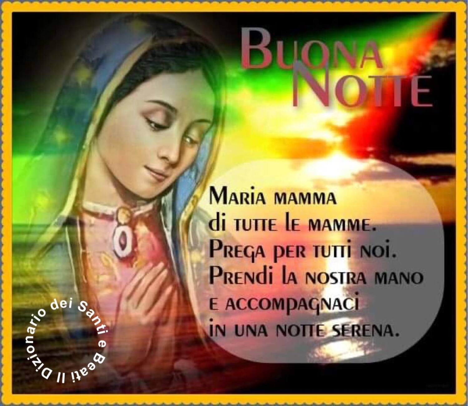 Buona Notte Maria mamma di tutte le mamme prega per tutti noi