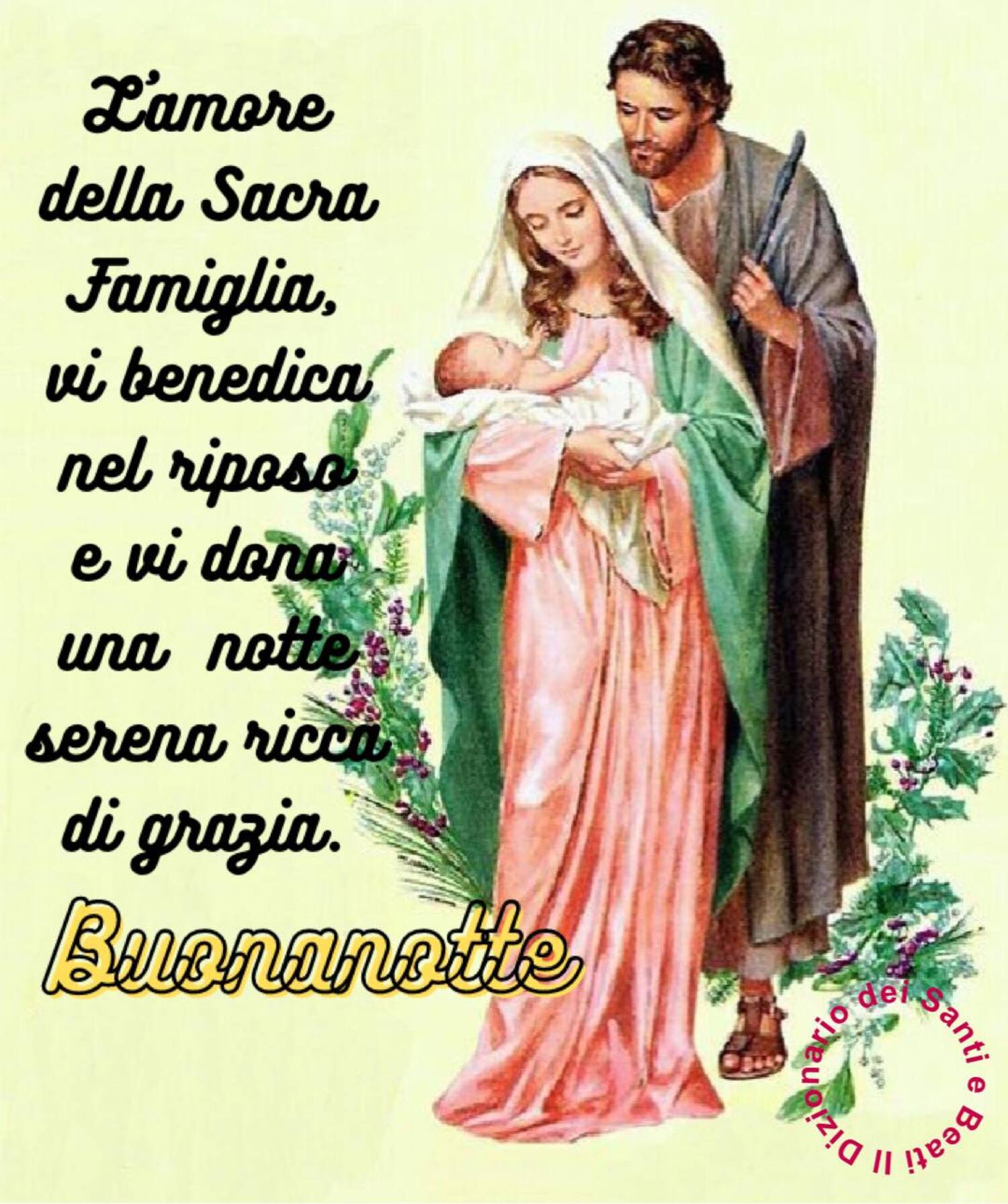 L’ Amore della Sacra Famiglia vi benedica nel riposo e vi doni una notte serena