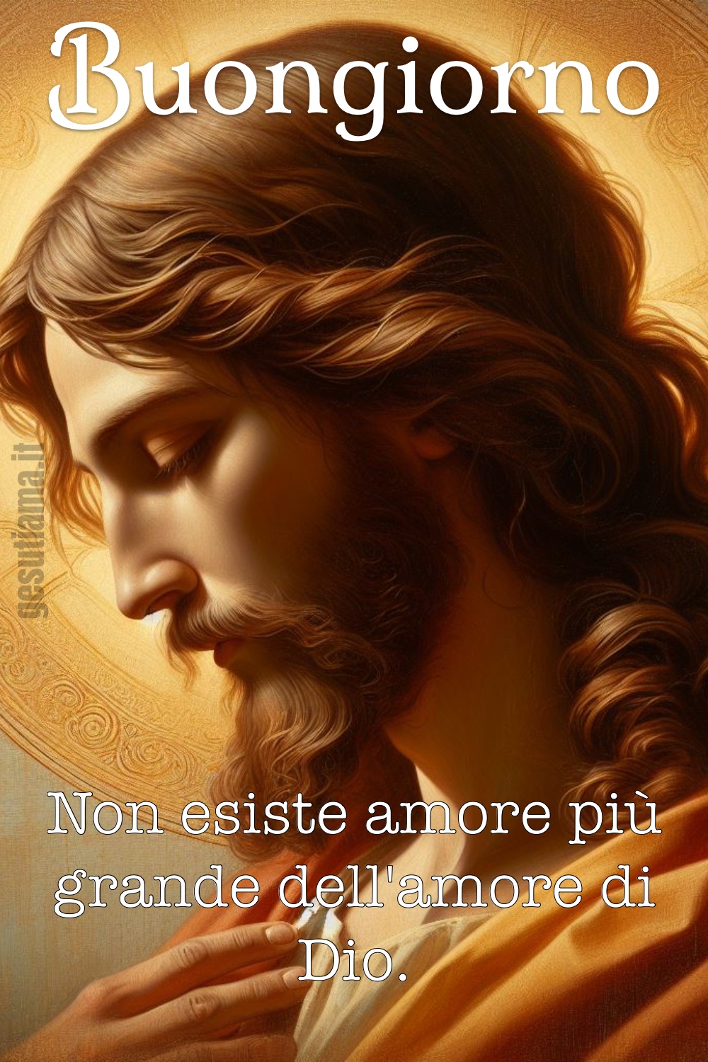 buongiorno non esiste amore più grande dell'amore di Dio